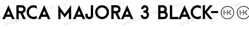 Arca Majora 3 Black字体转换